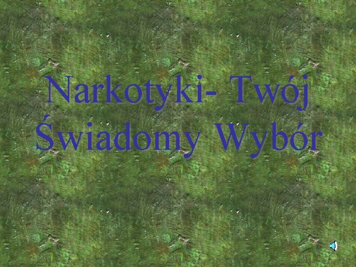 Narkotyki- Twój Świadomy Wybór 