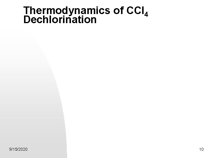 Thermodynamics of CCl 4 Dechlorination 9/15/2020 10 