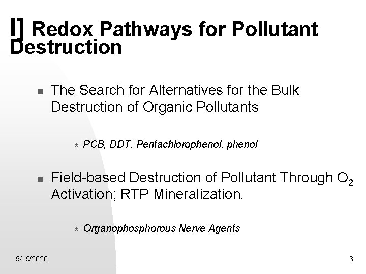 I] Redox Pathways for Pollutant Destruction The Search for Alternatives for the Bulk Destruction