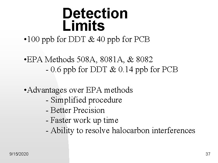 Detection Limits • 100 ppb for DDT & 40 ppb for PCB • EPA