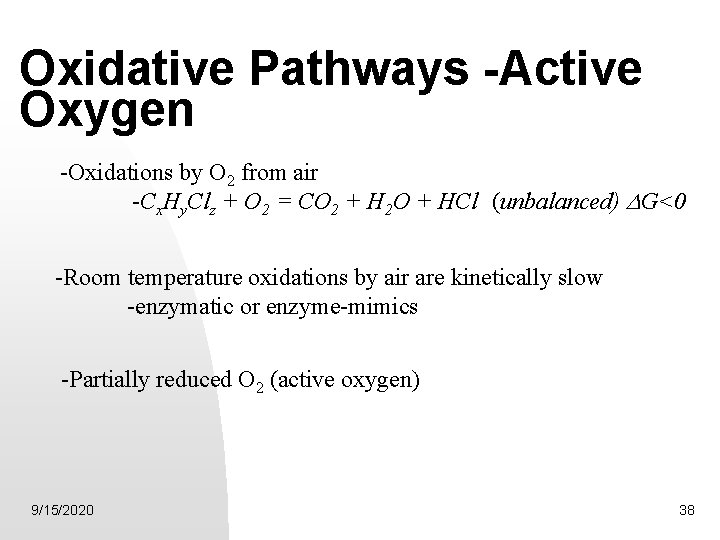 Oxidative Pathways -Active Oxygen -Oxidations by O 2 from air -Cx. Hy. Clz +