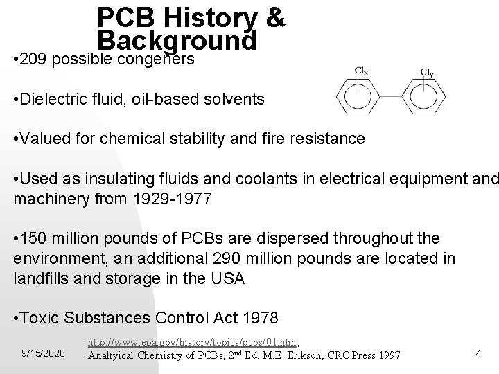 PCB History & Background • 209 possible congeners • Dielectric fluid, oil-based solvents •