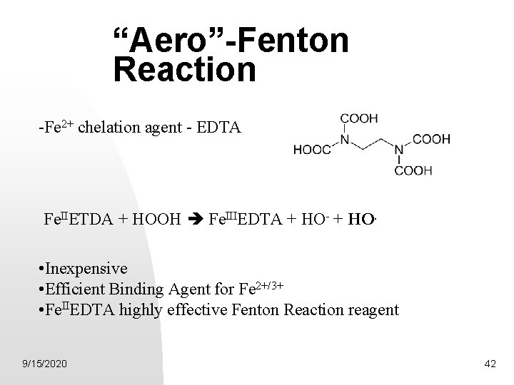 “Aero”-Fenton Reaction -Fe 2+ chelation agent - EDTA Fe. IIETDA + HOOH Fe. IIIEDTA