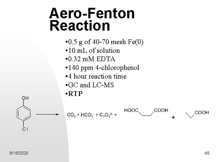 Aero-Fenton Reaction • 0. 5 g of 40 -70 mesh Fe(0) • 10 m.