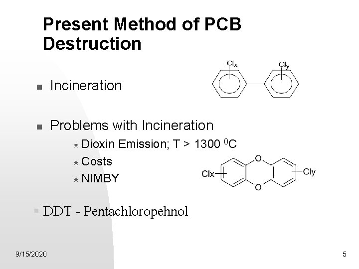 Present Method of PCB Destruction Incineration Problems with Incineration « Dioxin Emission; T >