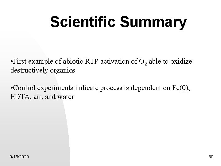 Scientific Summary • First example of abiotic RTP activation of O 2 able to