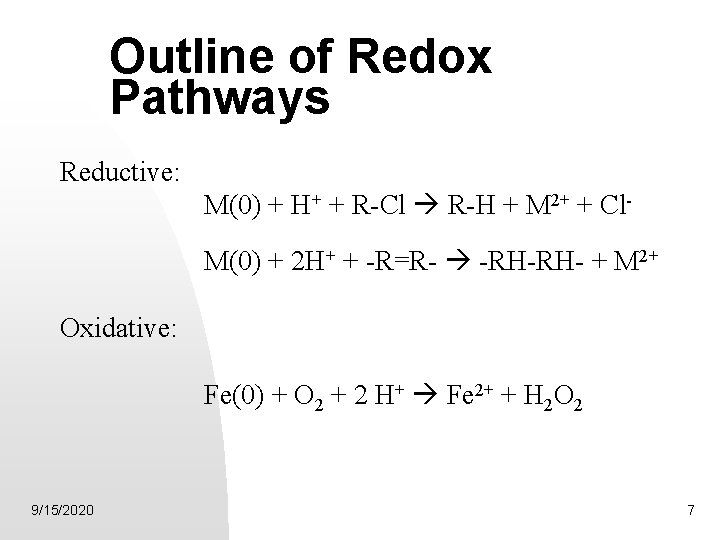 Outline of Redox Pathways Reductive: M(0) + H+ + R-Cl R-H + M 2+