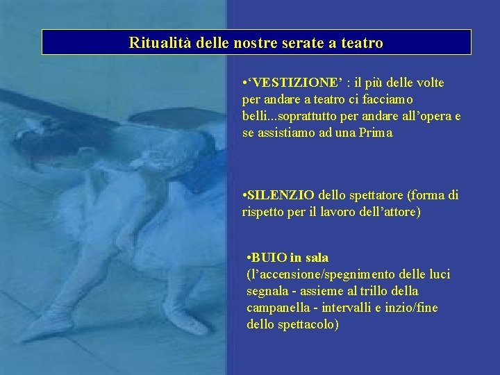 Ritualità delle nostre serate a teatro • ‘VESTIZIONE’ : il più delle volte per