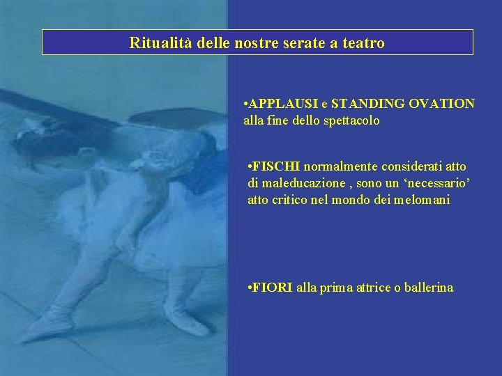 Ritualità delle nostre serate a teatro • APPLAUSI e STANDING OVATION alla fine dello