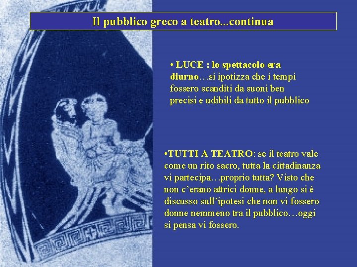 Il pubblico greco a teatro. . . continua • LUCE : lo spettacolo era