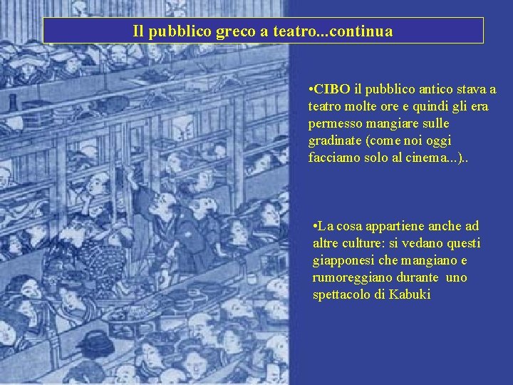 Il pubblico greco a teatro. . . continua • CIBO il pubblico antico stava