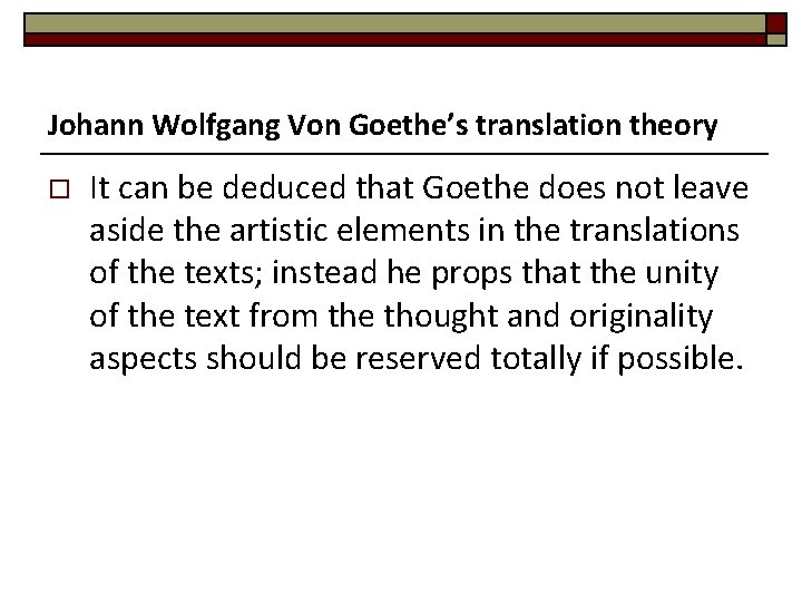 Johann Wolfgang Von Goethe’s translation theory o It can be deduced that Goethe does