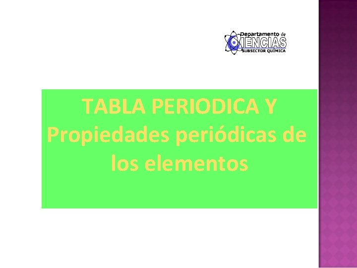 TABLA PERIODICA Y Propiedades periódicas de los elementos 