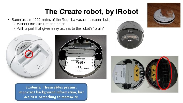 The Create robot, by i. Robot • Same as the 4000 series of the