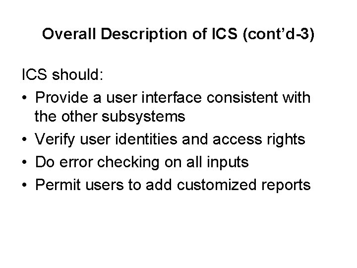 Overall Description of ICS (cont’d-3) ICS should: • Provide a user interface consistent with