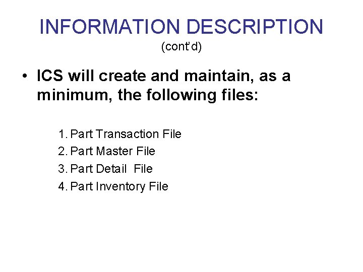 INFORMATION DESCRIPTION (cont’d) • ICS will create and maintain, as a minimum, the following