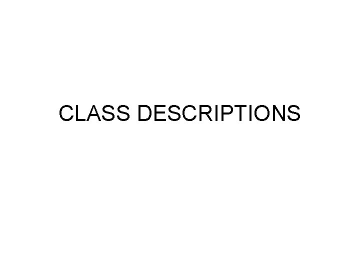 CLASS DESCRIPTIONS 