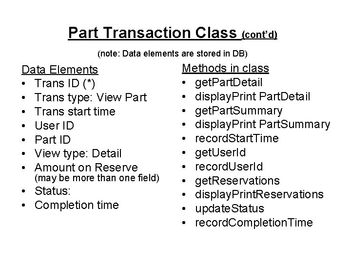 Part Transaction Class (cont’d) (note: Data elements are stored in DB) Data Elements •