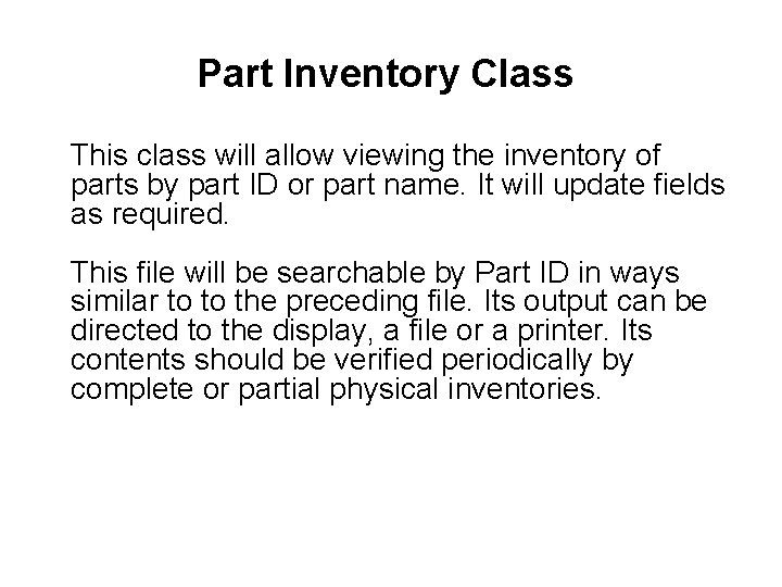 Part Inventory Class This class will allow viewing the inventory of parts by part