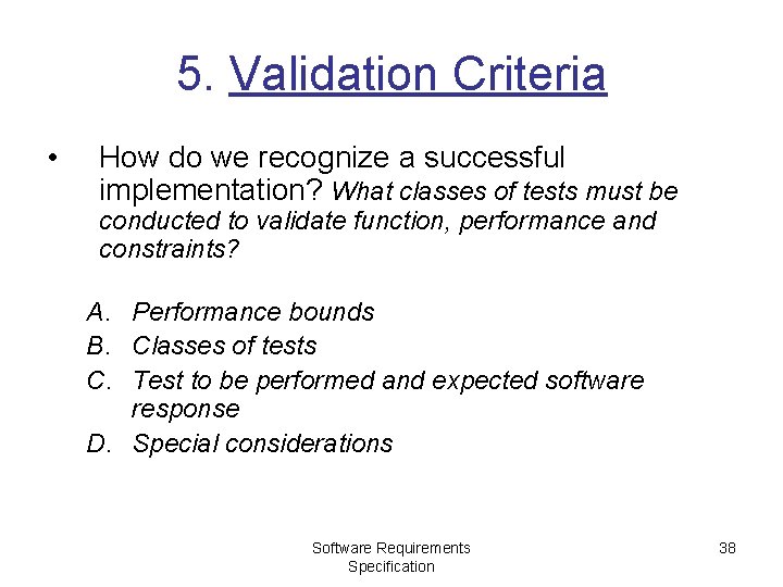 5. Validation Criteria • How do we recognize a successful implementation? What classes of