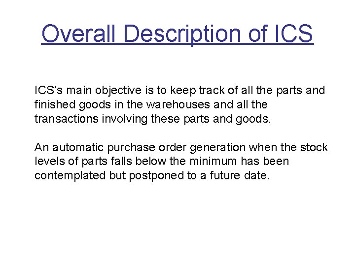 Overall Description of ICS’s main objective is to keep track of all the parts