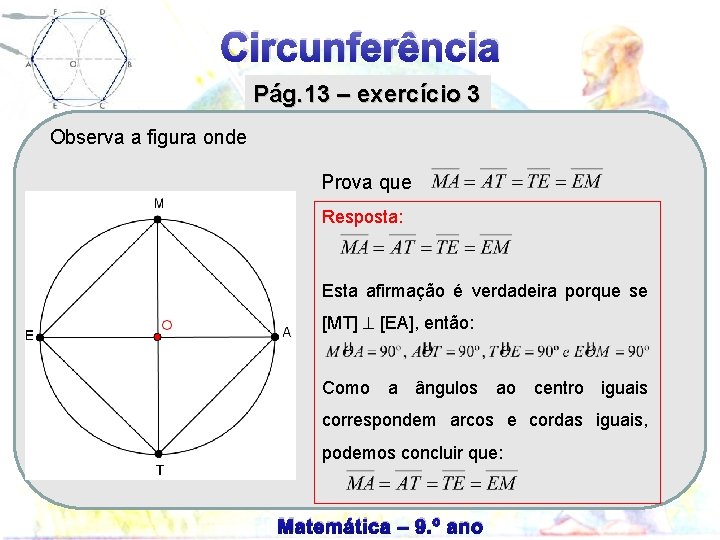 Circunferência Pág. 13 – exercício 3 Observa a figura onde Prova que Resposta: Esta Circunferência Pág. 13 – exercício 3 Observa a figura onde Prova que Resposta: Esta