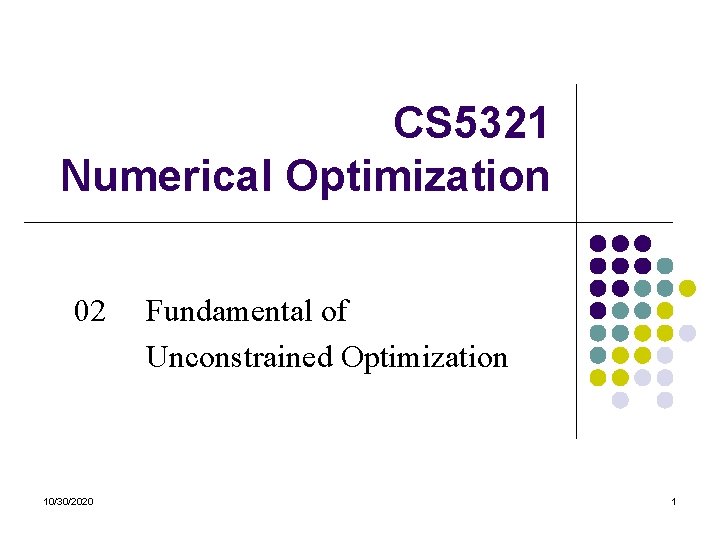 CS 5321 Numerical Optimization 02 10/30/2020 Fundamental of Unconstrained Optimization 1 