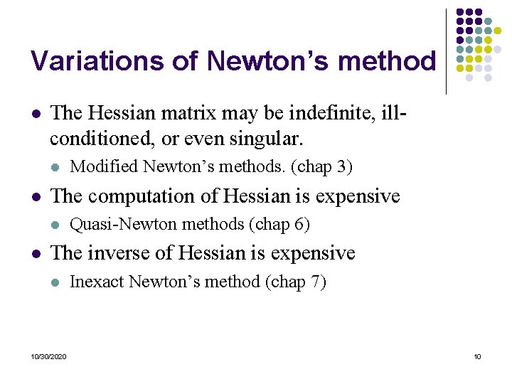 Variations of Newton’s method l The Hessian matrix may be indefinite, illconditioned, or even