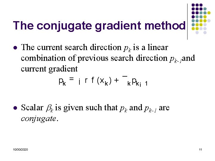 The conjugate gradient method l The current search direction pk is a linear combination