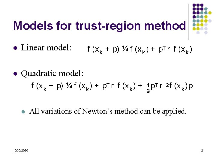 Models for trust-region method l Linear model: l Quadratic model: f (x k +