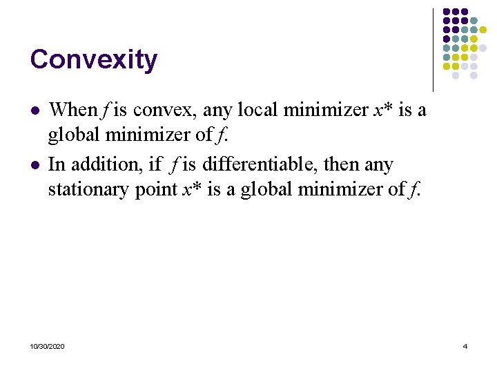 Convexity l l When f is convex, any local minimizer x* is a global