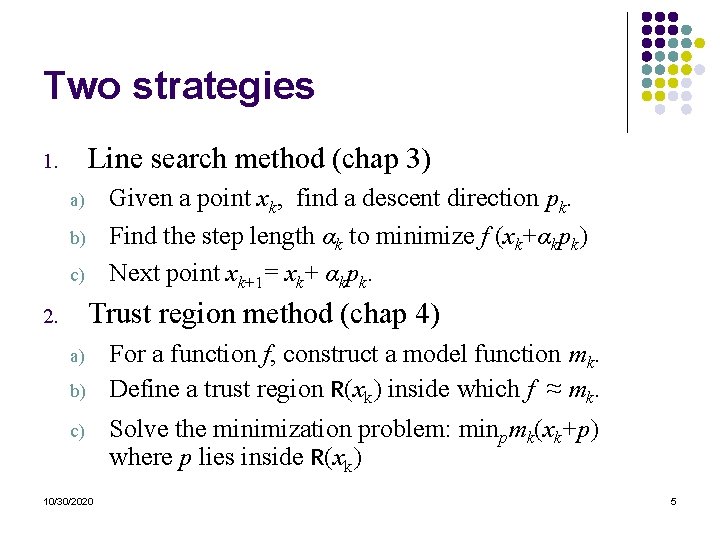 Two strategies Line search method (chap 3) 1. Given a point xk, find a