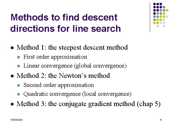 Methods to find descent directions for line search l Method 1: the steepest descent