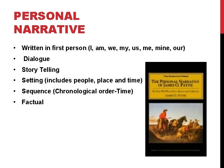 PERSONAL NARRATIVE • Written in first person (I, am, we, my, us, me, mine,