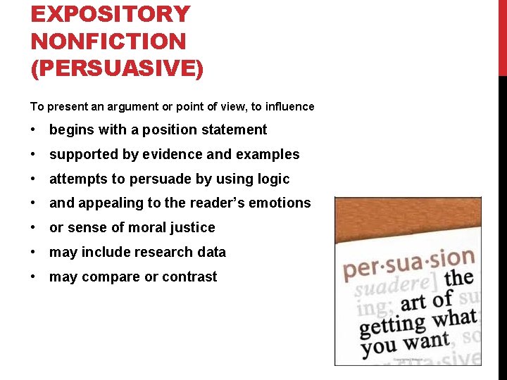 EXPOSITORY NONFICTION (PERSUASIVE) To present an argument or point of view, to influence •