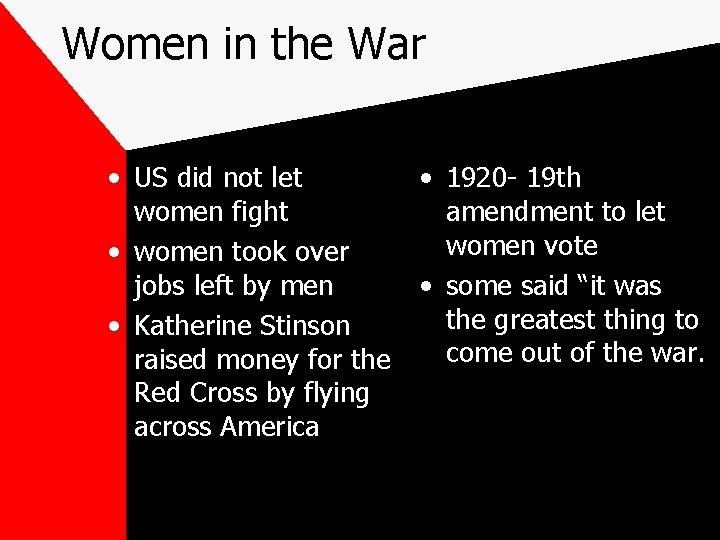 Women in the War • US did not let • 1920 - 19 th