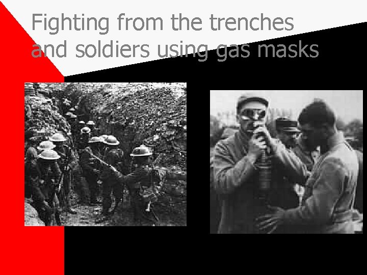 Fighting from the trenches and soldiers using gas masks 