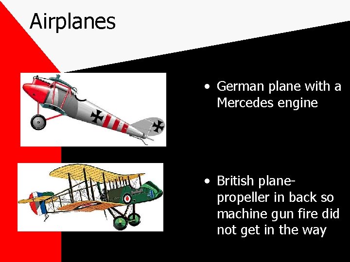 Airplanes • German plane with a Mercedes engine • British planepropeller in back so