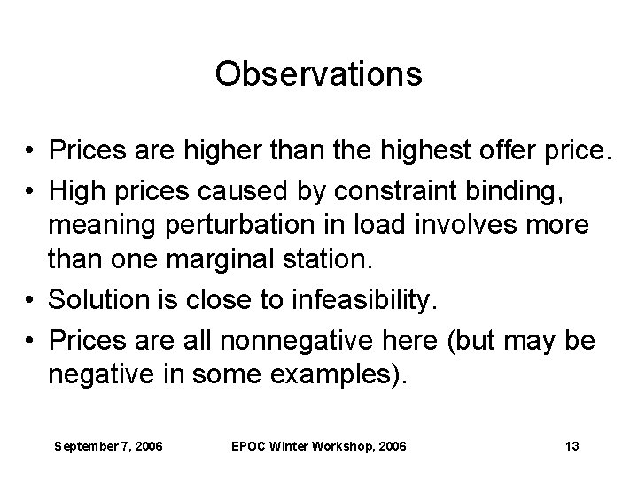 Observations • Prices are higher than the highest offer price. • High prices caused