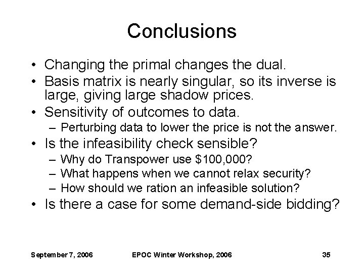 Conclusions • Changing the primal changes the dual. • Basis matrix is nearly singular,