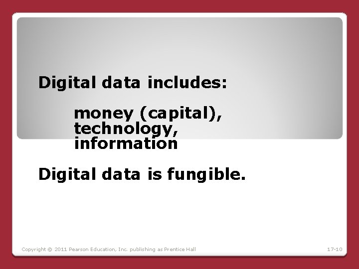 Digital data includes: money (capital), technology, information Digital data is fungible. Copyright © 2011 Digital data includes: money (capital), technology, information Digital data is fungible. Copyright © 2011