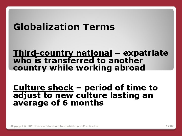 Globalization Terms Third-country national – expatriate who is transferred to another country while working Globalization Terms Third-country national – expatriate who is transferred to another country while working