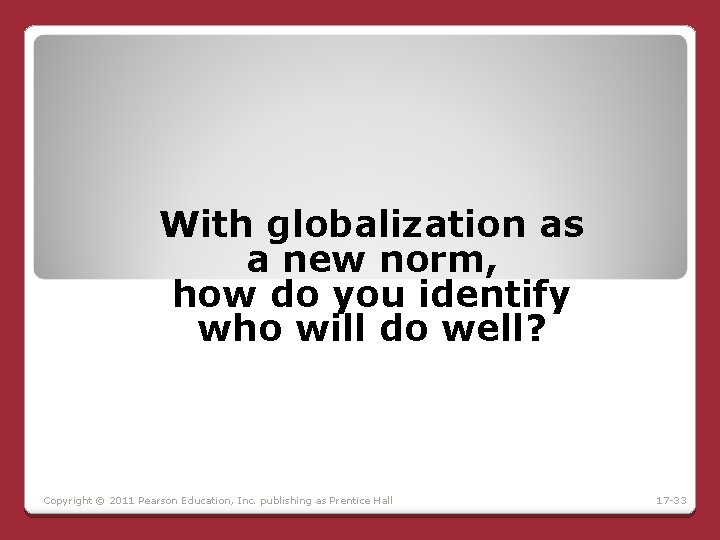 With globalization as a new norm, how do you identify who will do well? With globalization as a new norm, how do you identify who will do well?
