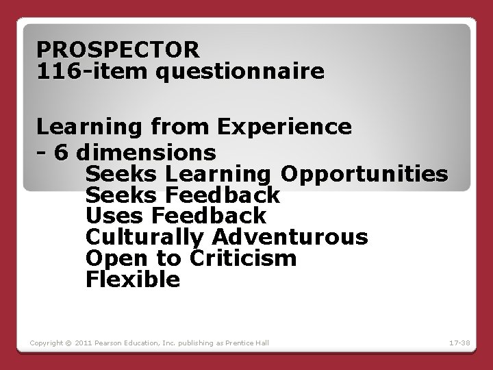 PROSPECTOR 116 -item questionnaire Learning from Experience - 6 dimensions Seeks Learning Opportunities Seeks PROSPECTOR 116 -item questionnaire Learning from Experience - 6 dimensions Seeks Learning Opportunities Seeks