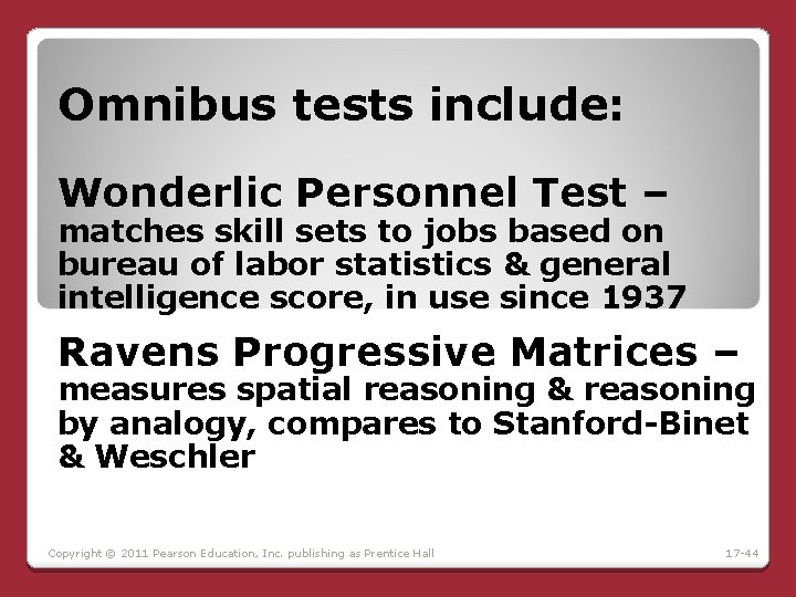 Omnibus tests include: Wonderlic Personnel Test – matches skill sets to jobs based on Omnibus tests include: Wonderlic Personnel Test – matches skill sets to jobs based on