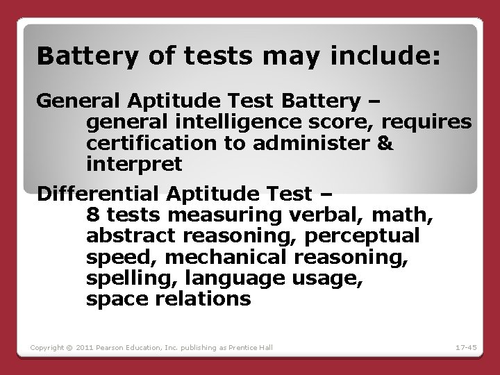 Battery of tests may include: General Aptitude Test Battery – general intelligence score, requires Battery of tests may include: General Aptitude Test Battery – general intelligence score, requires