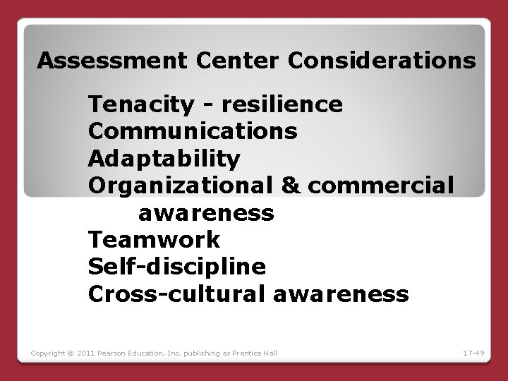 Assessment Center Considerations Tenacity - resilience Communications Adaptability Organizational & commercial awareness Teamwork Self-discipline Assessment Center Considerations Tenacity - resilience Communications Adaptability Organizational & commercial awareness Teamwork Self-discipline