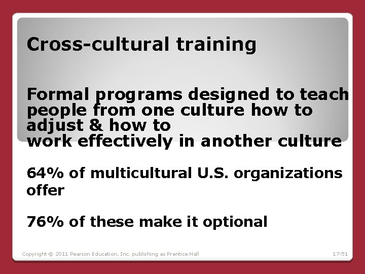 Cross-cultural training Formal programs designed to teach people from one culture how to adjust Cross-cultural training Formal programs designed to teach people from one culture how to adjust
