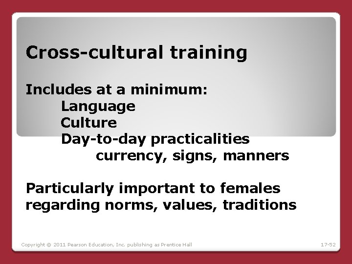 Cross-cultural training Includes at a minimum: Language Culture Day-to-day practicalities currency, signs, manners Particularly Cross-cultural training Includes at a minimum: Language Culture Day-to-day practicalities currency, signs, manners Particularly