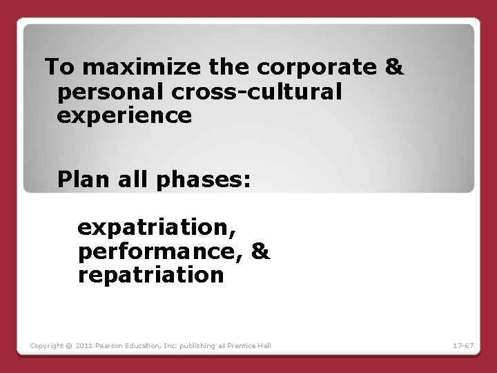 To maximize the corporate & personal cross-cultural experience Plan all phases: expatriation, performance, & To maximize the corporate & personal cross-cultural experience Plan all phases: expatriation, performance, &
